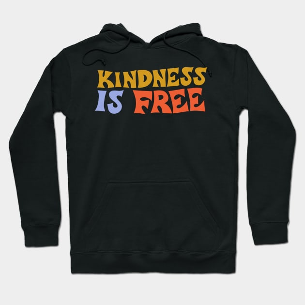 Kindness Is Free by Oh So Graceful Hoodie by Oh So Graceful